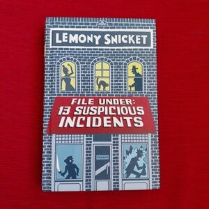 Book - Lemony Snicket - FILE UNDER: 13 SUSPICIOUS INCIDENTS - Hardcover - 1st ed